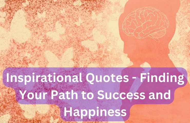 Inspirational Quotes - Finding Your Path to Success and Happiness