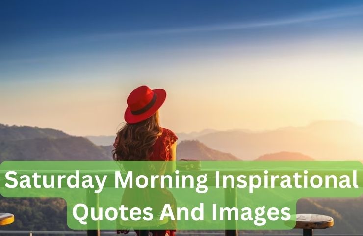Saturday Morning Inspirational Quotes And Images