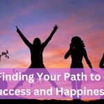 Finding Your Path to Success and Happiness