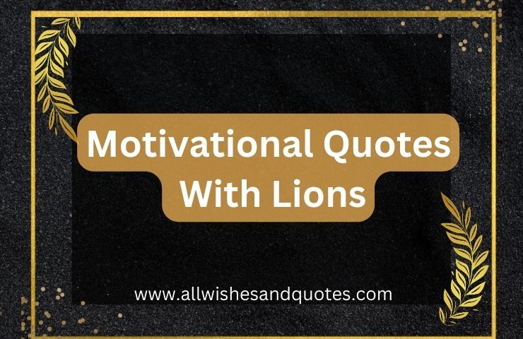 Motivational Quotes With Lions