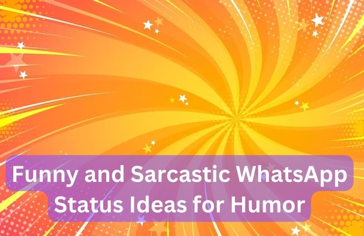 Funny and Sarcastic WhatsApp Status Ideas for Humor