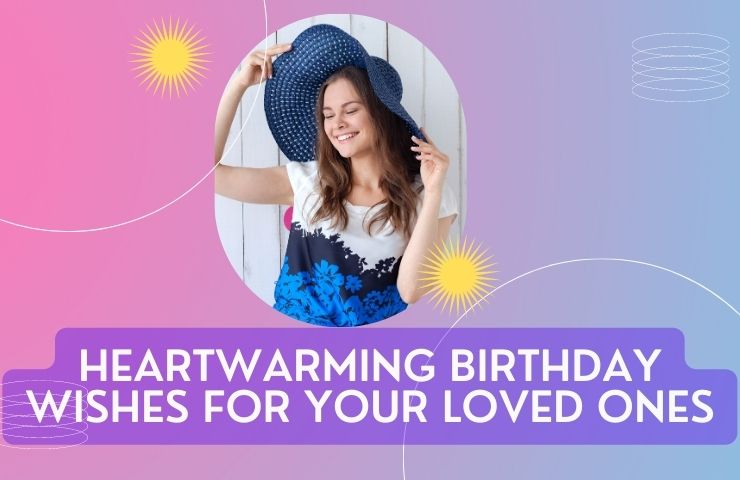 Heartwarming Birthday Wishes for Your Loved Ones