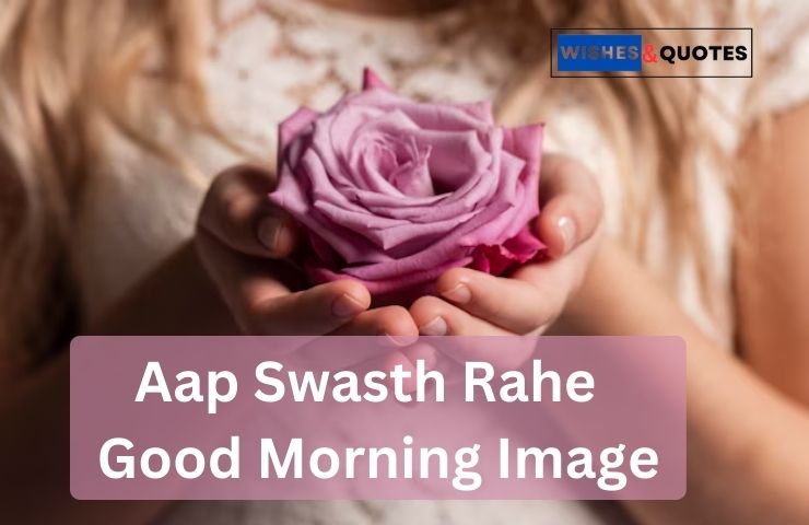 Aap Swasth Rahe Good Morning Image