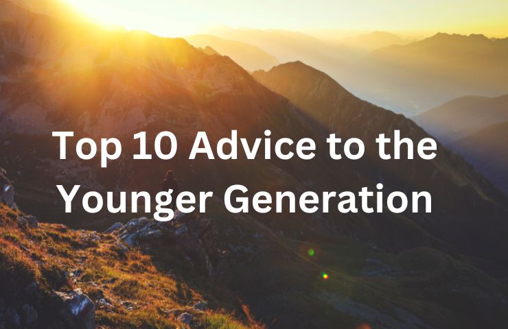 Advice to Younger Generation