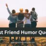 Best Friend Humor Quotes