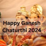 Happy Ganesh Chaturthi 2024